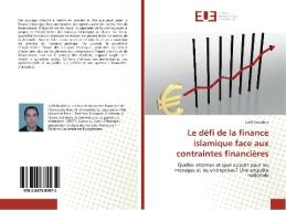 Le défi de la finance islamique face aux contraintes financières di Lotfi Boulahrir edito da Editions universitaires europeennes EUE