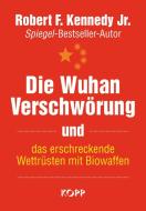 Die Wuhan-Verschwörung und das erschreckende Wettrüsten mit Biowaffen di Robert F. Kennedy Jr. edito da Kopp Verlag