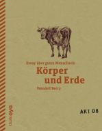 Körper und Erde di Wendell Berry edito da Drachen Verlag