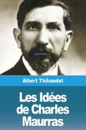 Les Idées de Charles Maurras di Albert Thibaudet edito da Prodinnova