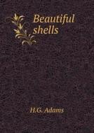 Beautiful Shells di H G Adams edito da Book On Demand Ltd.