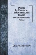 Poems by Charlotte, Emily and Anne Brontë di Charlotte Brontë edito da Book on Demand Ltd.