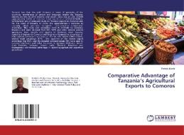 Comparative Advantage of Tanzania's Agricultural Exports to Comoros di Patrick Moshi edito da LAP Lambert Academic Publishing