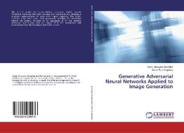 Generative Adversarial Neural Networks Applied to Image Generation di David Junquero González, Xavier Font Aragonés edito da LAP Lambert Academic Publishing