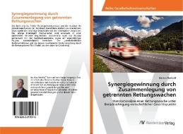Synergiegewinnung durch Zusammenlegung von getrennten Rettungswachen di Markus Starkloff edito da AV Akademikerverlag