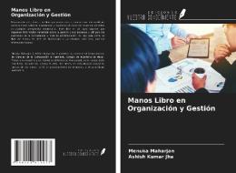 Manos Libro en Organización y Gestión di Menuka Maharjan, Ashish Kumar Jha edito da Ediciones Nuestro Conocimiento