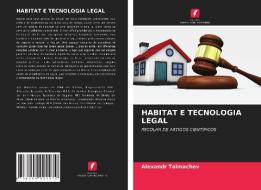 HABITAT E TECNOLOGIA LEGAL di Alexandr Tolmachev edito da Edições Nosso Conhecimento