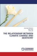 THE RELATIONSHIP BETWEEN CLIMATE CHANGE AND DENTISTRY di Swayam Tripathy, Vikas Singh, Ankita Jain edito da LAP LAMBERT Academic Publishing