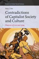 Contradictions of Capitalist Society and Culture: Dialectics of Love and Lying di Raju J. Das edito da BRILL ACADEMIC PUB