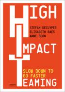 High Impact Teaming di Stefan Decuyper, Elisabeth Raes, Anne Boon edito da Acc Art Books