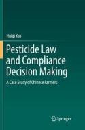 Pesticide Law and Compliance Decision Making di Huiqi Yan edito da Springer Singapore