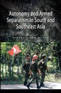 Autonomy and Armed Separatism in South and Southeast Asia di International Workshop on Autonomy and A edito da ISEAS-Yusof Ishak Institute