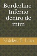 Borderline-Inferno Dentro De Mim di Lima Valdeci S. Lima edito da Independently Published