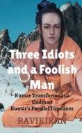 Three Idiots and a Foolish Man di Ravikiran edito da Notion Press