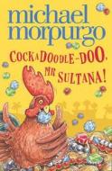 Cockadoodle-Doo, Mr Sultana! di Michael Morpurgo edito da HarperCollins Publishers