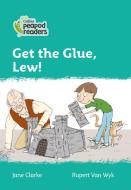 Level 3 - Get The Glue, Lew! di Jane Clarke edito da HarperCollins Publishers