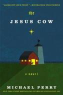 The Jesus Cow di Michael Perry edito da PERENNIAL