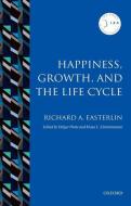 Happiness, Growth, and the Life Cycle di Richard A. Easterlin edito da OUP Oxford