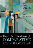 The Oxford Handbook Of Comparative Administrative Law di Peter Cane, Herwig C H Hofmann, Eric C Ip, Peter L Lindseth edito da Oxford University Press