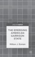 The Emerging American Garrison State di Milton J. Esman edito da SPRINGER NATURE