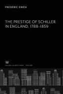 The Prestige of Schiller in England. 1788-1859 di Frederic Ewen edito da Columbia University Press