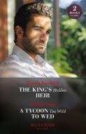 The King's Hidden Heir / A Tycoon Too Wild To Wed di Sharon Kendrick, Caitlin Crews edito da HarperCollins Publishers