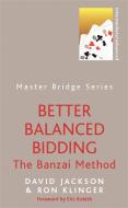 Better Balanced Bidding: The Banzai Method di Ron Klinger, David Jackson edito da ORION BOOKS LTD
