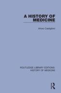 A History Of Medicine di Arturo Castiglioni edito da Taylor & Francis Ltd