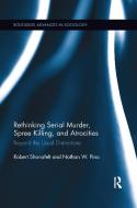 Rethinking Serial Murder, Spree Killing, And Atrocities di Robert Shanafelt, Nathan W. Pino edito da Taylor & Francis Ltd
