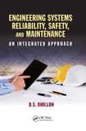 Engineering Systems Reliability, Safety, And Maintenance di B.S. Dhillon edito da Taylor & Francis Ltd