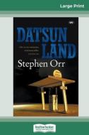 Datsunland (16pt Large Print Edition) di Stephen Orr edito da ReadHowYouWant