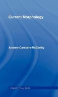 Current Morphology di Andrew Carstairs-McCarthy edito da Taylor & Francis Ltd