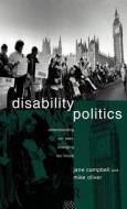 Disability Politics di Jane Campbell, Mike Oliver edito da Taylor & Francis Ltd