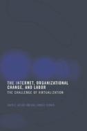 The Internet, Organizational Change And Labor di David C. Jacobs, Joel Yudken edito da Taylor & Francis Ltd