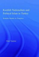 Kurdish Nationalism and Political Islam in Turkey di Omer Taspinar edito da Taylor & Francis Ltd