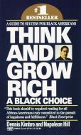 Think and Grow Rich: A Black Choice: A Guide to Success for Black Americans di Dennis Kimbro, Napoleon Hill edito da FAWCETT