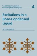 Excitations in a Bose-Condensed Liquid di Allan Griffin edito da Cambridge University Press