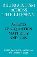 Bilingualism Across the Lifespan edito da Cambridge University Press