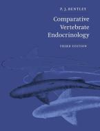 Comparative Vertebrate Endocrinology di Peter J. Bentley edito da Cambridge University Press