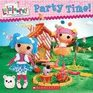 Lalaloopsy: Party Time! di Inc. Scholastic, Lauren Cecil edito da Scholastic Inc.