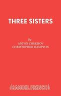 Three Sisters di Anton Chekhov edito da Samuel French Ltd