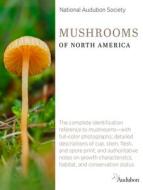 National Audubon Society Mushrooms Of North America di National Audubon Society National Audubon Society edito da Random House USA Inc