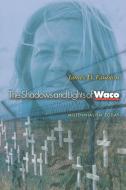 The Shadows and Lights of Waco di James D. Faubion edito da Princeton University Press