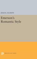 Emerson's Romantic Style di Julie K. Ellison edito da Princeton University Press