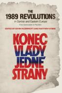 The 1989 Revolutions in Central and Eastern Europe di Kevin Mcdermott, Matthew Stibbe edito da Manchester University Press