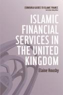 Islamic Financial Services in the United Kingdom di Elaine Housby edito da PAPERBACKSHOP UK IMPORT