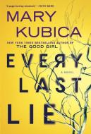 Every Last Lie: A Gripping Novel of Psychological Suspense di Mary Kubica edito da PARK ROW BOOKS