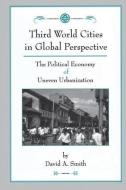 Third World Cities In Global Perspective di David A. Smith edito da Taylor & Francis Inc