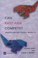 Can East Asia Compete? di Shahid Yusuf, Simon Evenett edito da World Bank Publications