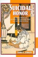 Suicidal Honor: General Nogi and the Writings of Mori Ogai and Natsume Soseki di Doris G. Bargen edito da UNIV OF HAWAII PR